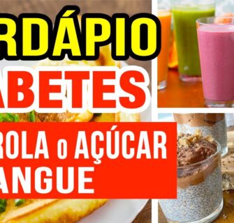 CARDÁPIO DO DIABÉTICO - O que Comer a Cada Refeição e Controlar o Açúcar no Sangue