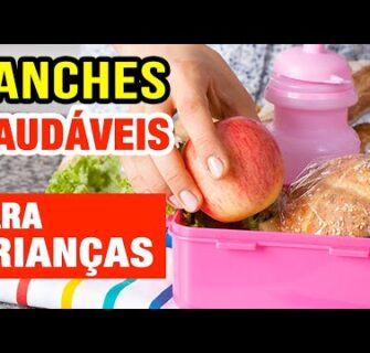 LANCHES SAUDÁVEIS PARA CRIANÇAS - Casa, Escola, Dicas e Cuidados