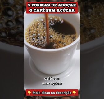 ADOÇAR O CAFÉ SEM AÇÚCAR - 5 Formas Fáceis e Gostosas