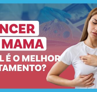 CÂNCER DE MAMA: diagnóstico, tipos e tratamento