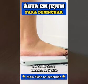 ÁGUA EM JEJUM para DESINCHAR